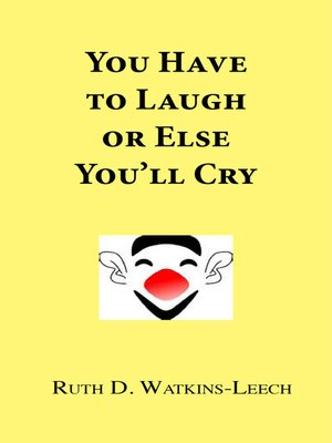 cover image of You Have to Laugh Or Else You'll Cry